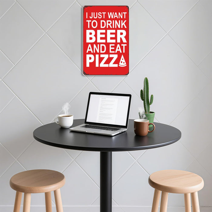 8x12 Inch Metal Sign Featuring Elegant I Just Want To Drink Beer And Eat Pizza Retro Pub Metal Sign Decor With Distinctive Artistic Fonts For Residential Living Room Wa Display
