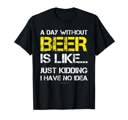 A Day Without Beer - Funny Beer Lover Gift Tee Shirts T-Shirt - The Beer Connoisseur® Store
