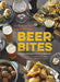 Beer Bites: Tasty Recipes and Perfect Pairings for Brew Lovers - The Beer Connoisseur® Store