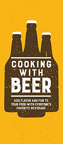 Cooking with Beer: Add Flavor and Fun to Your Food with Everyone's Favorite Beverage - The Beer Connoisseur® Store