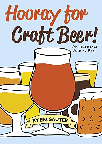 Hooray for Craft Beer!: An Illustrated Guide to Beer - The Beer Connoisseur® Store