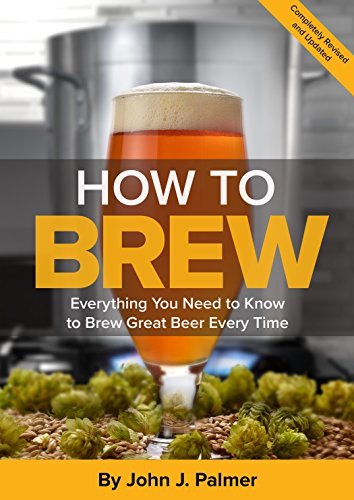 How To Brew: Everything You Need to Know to Brew Great Beer Every Time - The Beer Connoisseur® Store