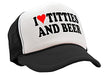 I Heart Titties and Beer - Love Funny Joke Gag - Unisex Adult Trucker Cap Hat, Black - The Beer Connoisseur® Store
