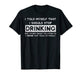 I Told Myself That I Should Stop Drinking - Beer Lover T-Shirt - The Beer Connoisseur® Store