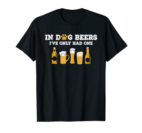 In Dog Beers I've Only Had One T-Shirt Funny ETOH Tee - The Beer Connoisseur® Store