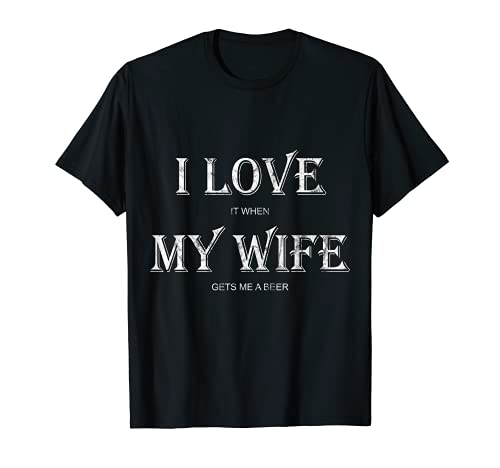 Mens I Love My Wife Shirt: Funny Craft Beer Drinking T-Shirt Gift - The Beer Connoisseur® Store