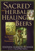 Sacred and Herbal Healing Beers: The Secrets of Ancient Fermentation - The Beer Connoisseur® Store