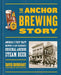 The Anchor Brewing Story: America's First Craft Brewery & San Francisco's Original Anchor Steam Beer - The Beer Connoisseur® Store