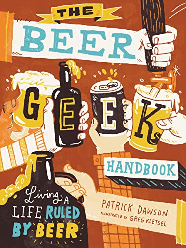 The Beer Geek Handbook: Living a Life Ruled by Beer - The Beer Connoisseur® Store