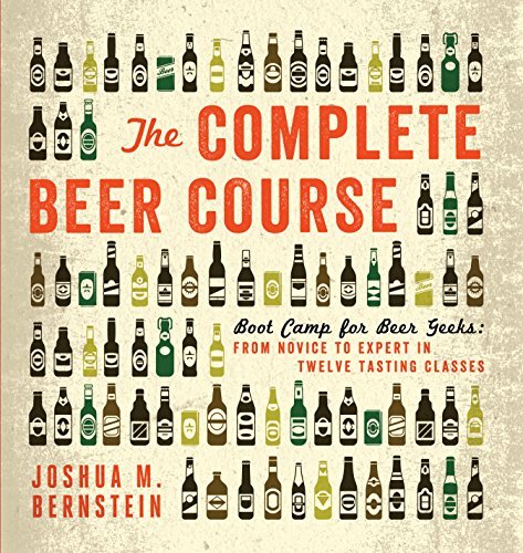 The Complete Beer Course: Boot Camp for Beer Geeks: From Novice to Expert in Twelve Tasting Classes - The Beer Connoisseur® Store