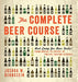 The Complete Beer Course: Boot Camp for Beer Geeks: From Novice to Expert in Twelve Tasting Classes - The Beer Connoisseur® Store