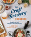 The Craft Brewery Cookbook: Recipes To Pair With Your Favorite Beers - The Beer Connoisseur® Store