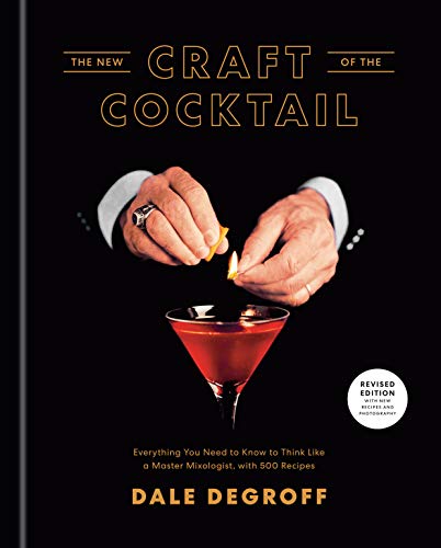 The New Craft of the Cocktail: Everything You Need to Know to Think Like a Master Mixologist, with 500 Recipes - The Beer Connoisseur® Store