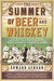 The Summer of Beer and Whiskey: How Brewers, Barkeeps, Rowdies, Immigrants, and a Wild Pennant Fight Made Baseball America's Game - The Beer Connoisseur® Store