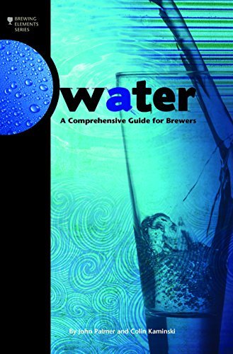 Water: A Comprehensive Guide for Brewers (Brewing Elements) - The Beer Connoisseur® Store